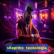 shoprms tecnologia e serviços ltda jogos